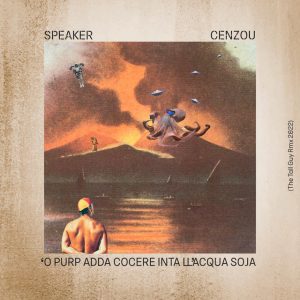 Speaker-Cenzou-O-purp-adda-cocere-inta-llacqua-soja-The-Tall-Guy-RMX-2022