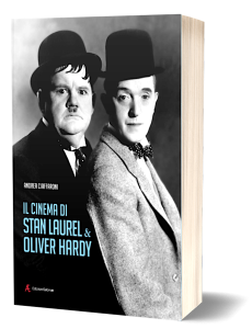 Il cinema di Stan Laurel & Oliver Hardy_di Andrea Ciaffaroni_uscita 3 marzo 2026