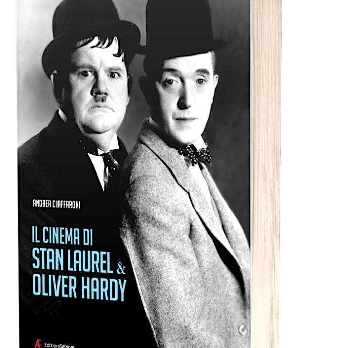 Il cinema di Stan Laurel & Oliver Hardy_di Andrea Ciaffaroni_uscita 3 marzo 2026